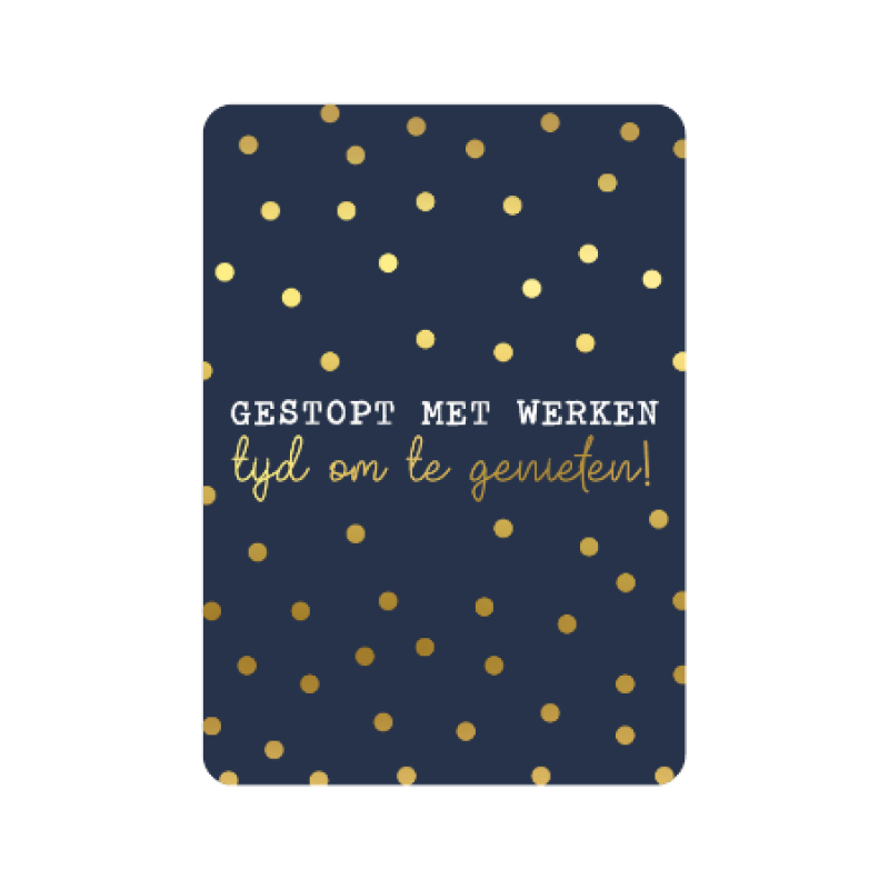 Postkaart | Gestopt met werken! | goudfolie