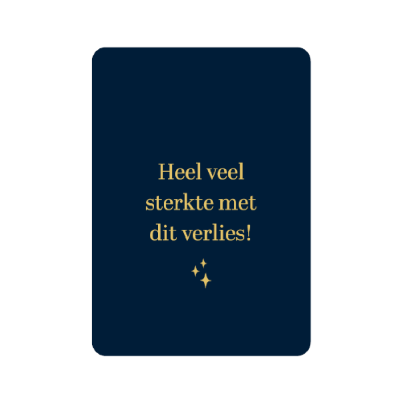 Postkaart | Heel veel sterkte met dit verlies | Goudfolie