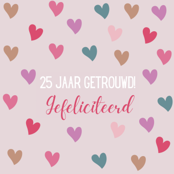 Wenskaart | 25 jaar getrouwd | Hartjes