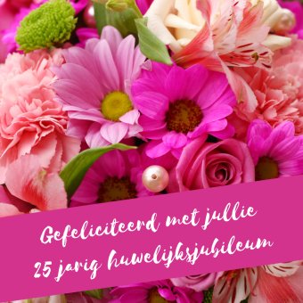 Wenskaart | 25 jaar getrouwd | Roze bloemen