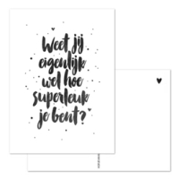 Ansichtkaart | Weet jij eigenlijk wel hoe superleuk je bent?